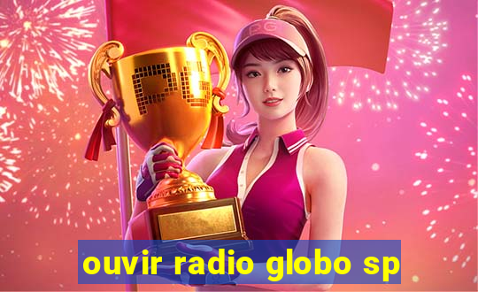 ouvir radio globo sp